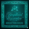 Reflection House - Tropical Essence